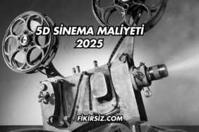 5D Sinema Maliyeti 2025