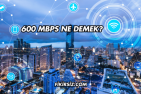 600 Mbps Ne Demek?