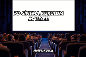 7D Sinema Kurulum Maliyeti