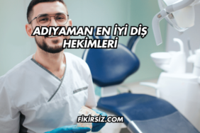 Adıyaman En İyi Diş Hekimleri