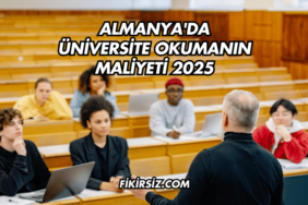 Almanya'da Üniversite Okumanın Maliyeti 2025