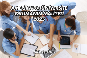 Amerika'da Üniversite Okumanın Maliyeti 2025