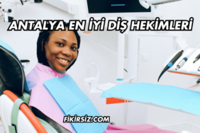 Antalya En İyi Diş Hekimleri