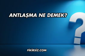 Antlaşma Ne Demek?