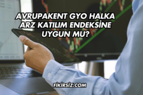 Avrupakent GYO Halka Arz Katılım Endeksine Uygun mu?