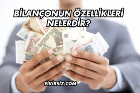 Bilançonun Özellikleri Nelerdir?