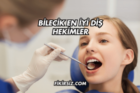 Bilecik En İyi Diş Hekimler