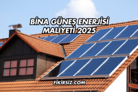 Bina Güneş Enerjisi Maliyeti 2025