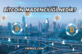 Bitcoin Madenciliği Nedir?