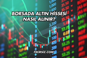 Borsada Altın Hissesi Nasıl Alınır?