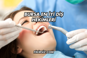 Bursa En İyi Diş Hekimleri