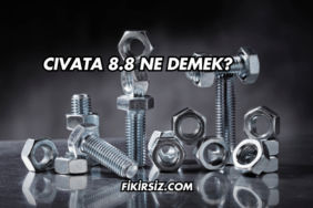 Cıvata 8.8 Ne Demek?