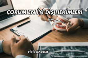Çorum En İyi Diş Hekimleri