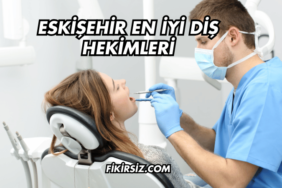 Eskişehir En İyi Diş Hekimleri