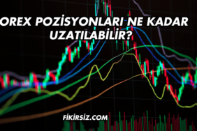 Forex Pozisyonları Ne Kadar Uzatılabilir?