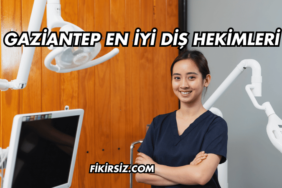 Gaziantep En İyi Diş Hekimleri