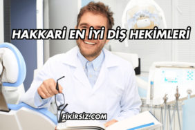 Hakkari En İyi Diş Hekimleri