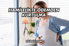 Hamilelikte Ödemden Kurtulma
