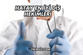 Hatay En İyi Diş Hekimleri