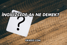 İngilizcede 46 Ne Demek?