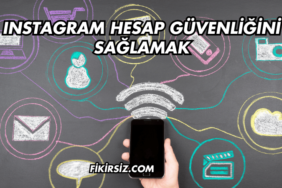 Instagram Hesap Güvenliğini Sağlamak