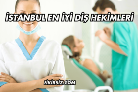 İstanbul En İyi Diş Hekimleri