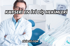 Kayseri En İyi Diş Hekimleri