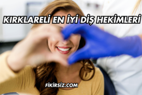 Kırklareli En İyi Diş Hekimleri