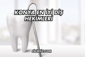 Konya En İyi Diş Hekimleri