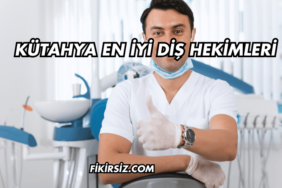 Kütahya En İyi Diş Hekimleri