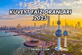 Kuveyt Faiz Oranları 2025