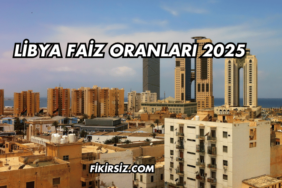 Libya Faiz Oranları 2025