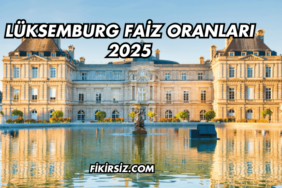 Lüksemburg Faiz Oranları 2025
