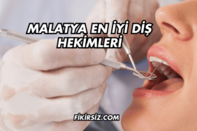 Malatya En İyi Diş Hekimleri