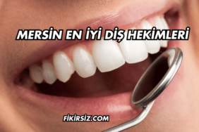 Mersin En İyi Diş Hekimleri