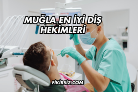 Muğla En İyi Diş Hekimleri