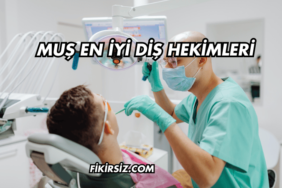 Muş En İyi Diş Hekimleri