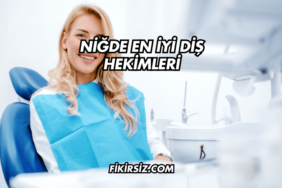 Niğde En İyi Diş Hekimleri