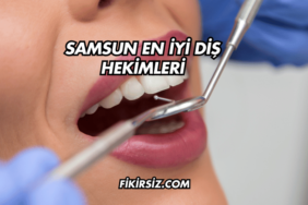 Samsun En İyi Diş Hekimleri