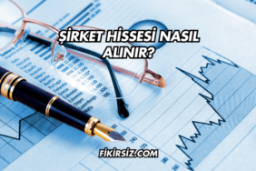 Şirket Hissesi Nasıl Alınır?