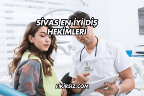 Sivas En İyi Diş Hekimleri