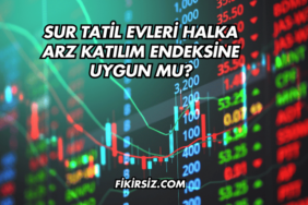 Sur Tatil Evleri Halka Arz Katılım Endeksine Uygun mu?