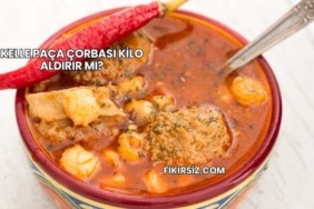 Kelle Paça Çorbası Kilo Aldırır mı?