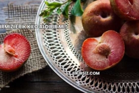 Kırmızı Erik Kilo Aldırır mı?