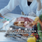 Aralıklı Oruç İle Kilo Vermenin Yolları Nelerdir?