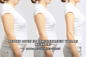 Detoks Diyeti ile Temizlenmenin Yolları Nelerdir?