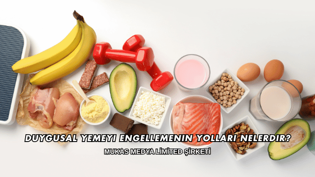 Duygusal Yemeyi Engellemenin Yolları Nelerdir?