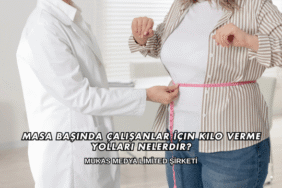 Masa Başında Çalışanlar İçin Kilo Verme Yolları Nelerdir