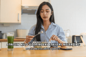 Stresin Kilo Üzerindeki Etkileri Nelerdir?