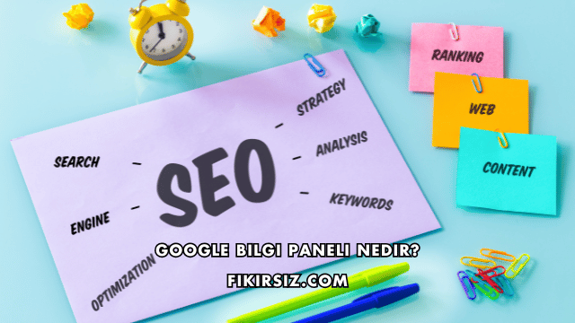 Google Bilgi Paneli Nedir?